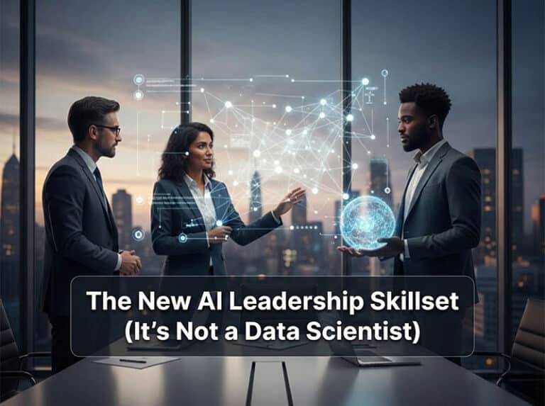 The new AI leadership skillset - why your next strategic hire is not a data scientist
