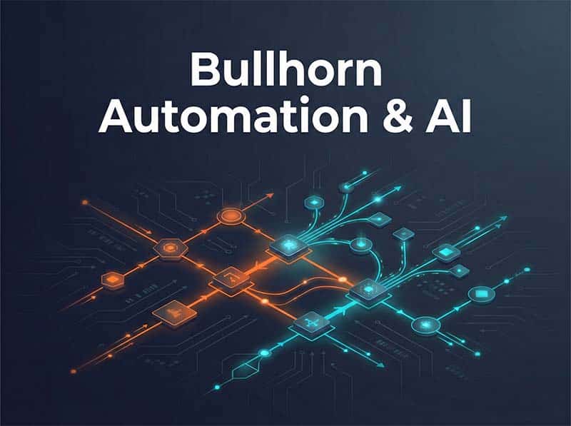Bullhorn Automation: What’s Built-In, What’s Missing, and How to Fill the Gaps with AI