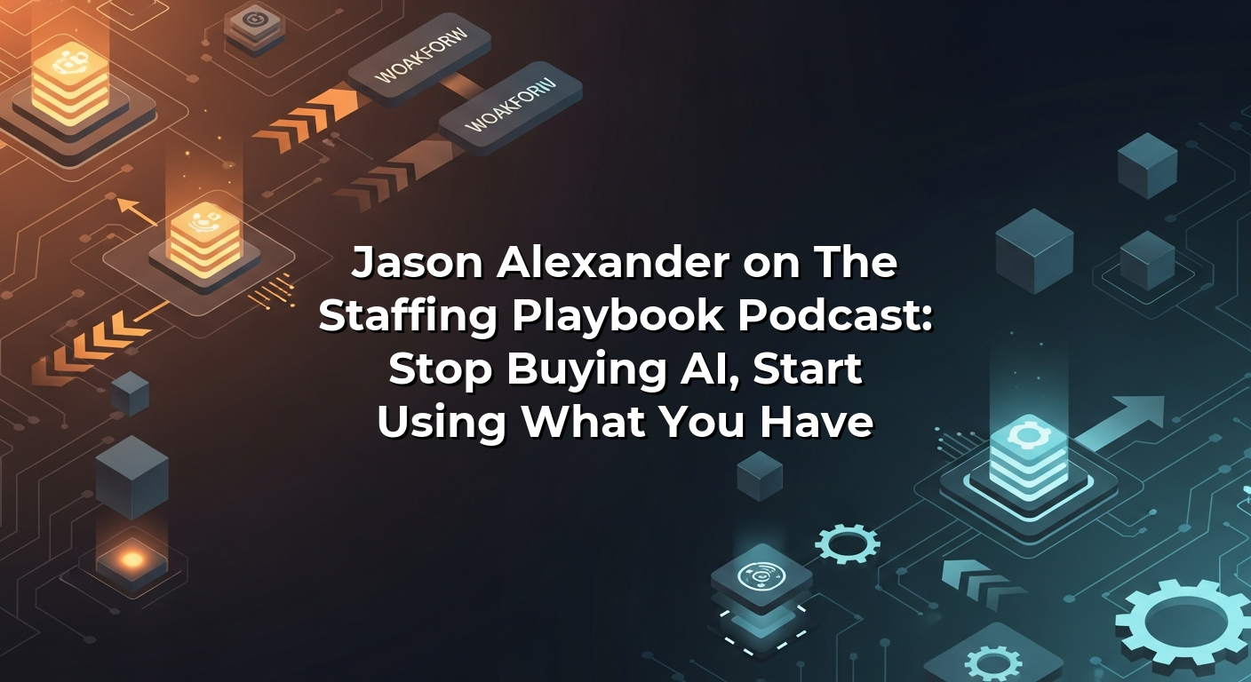 Jason Alexander on The Staffing Playbook Podcast: Stop Buying AI, Start Using What You Have